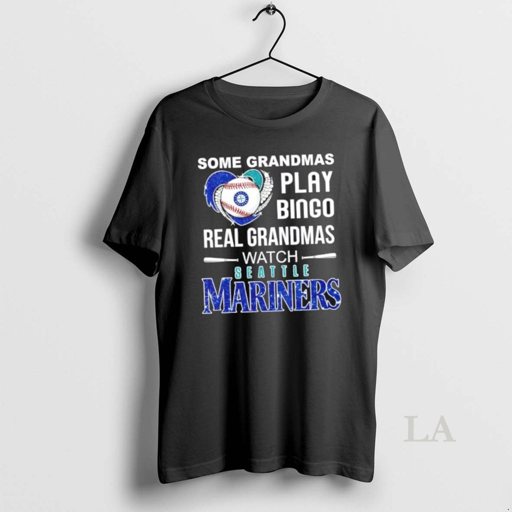 Original Some Grandmas Play Bingo Real Grandmas Watch Seattle Mariners Baseball