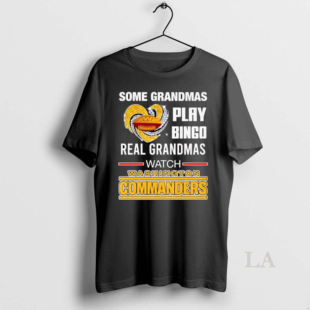 Original Some Grandmas Play Bingo Real Grandmas Watch Washington Commanders