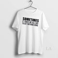 Original Sometimes It Takes Me All Day To Get Nothing Done Quote