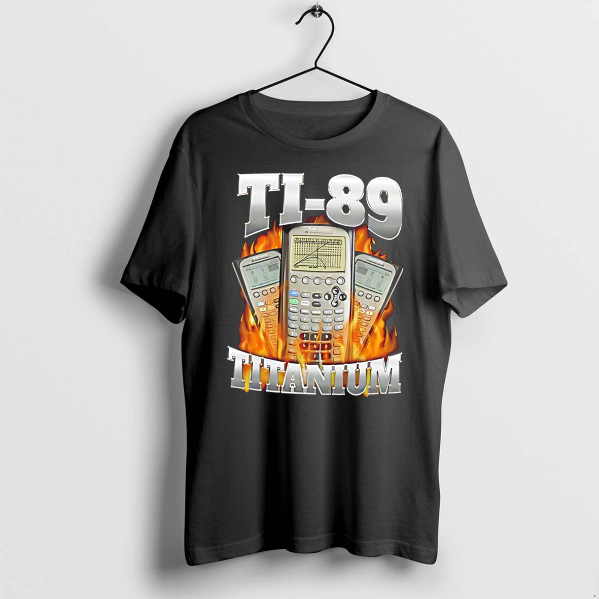 Original Ti 89 Titanium Got Me Calculating With Calculator Graphic Tee Tshirts