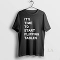 Original Talarico Its Time To Start Flipping Tables