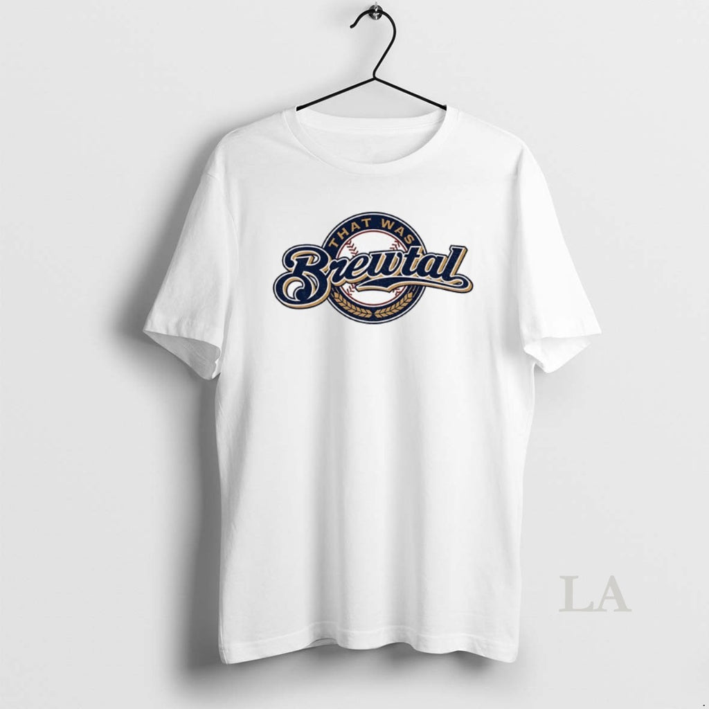 Original That Was Brewtal Milwaukee Brewers Logo Mlb Baseball 2025