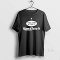 Original They Kame And Took It Kum And Take It