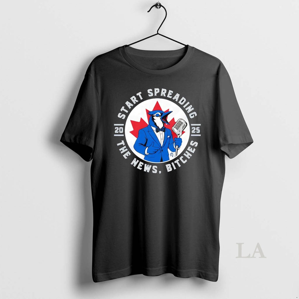 Original Toronto Blue Jays Start Spreading The News Bitch 2025