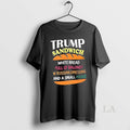 Original Trump Sandwich White Bread Full Of Baloney Russian Dressing Funny Political