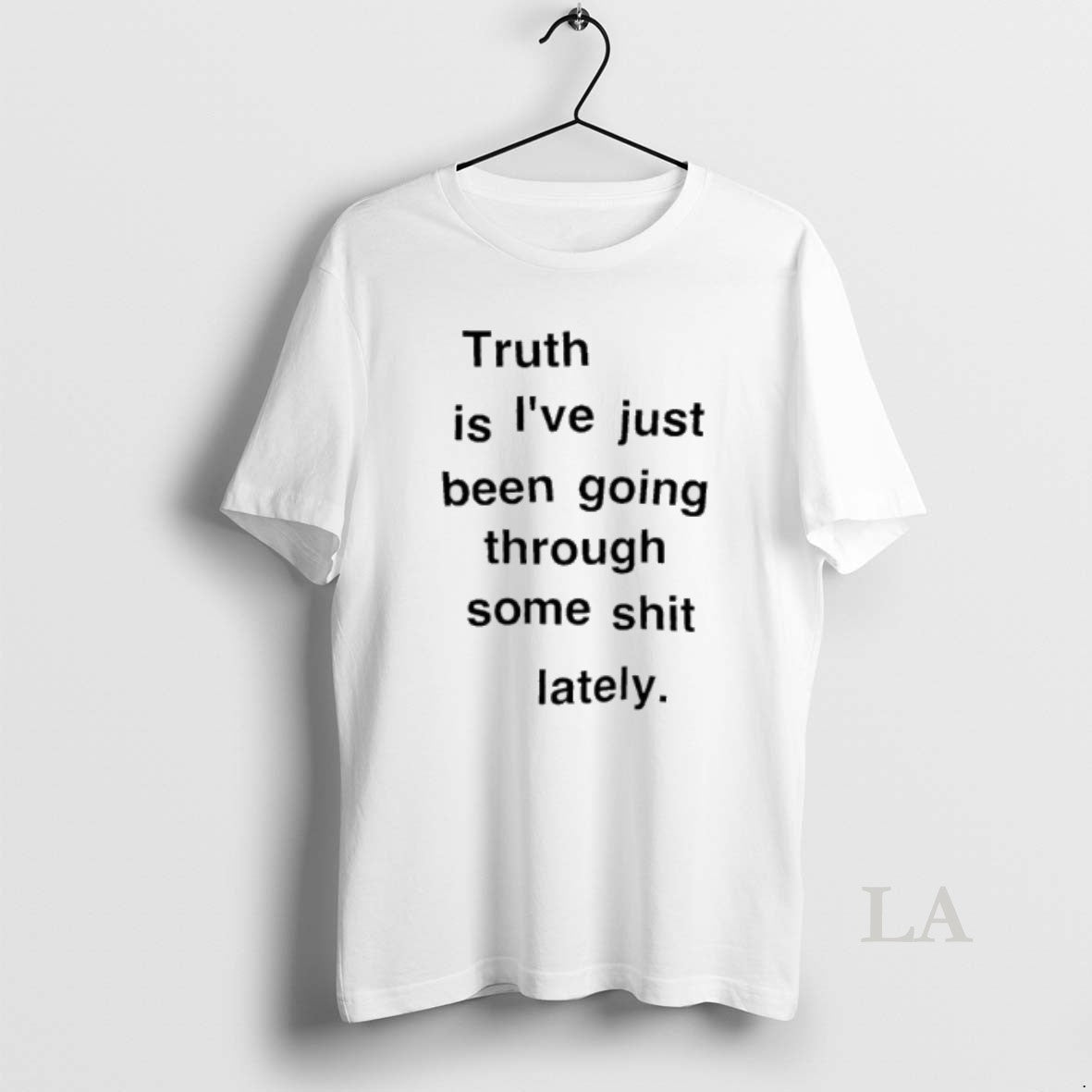 Original Truth Is Ive Just Been Going Through Some Shit Lately