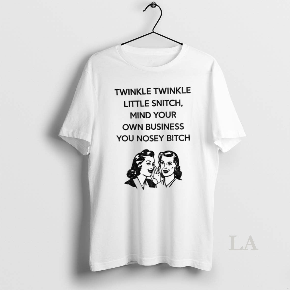 Original Twinkle Twinkle Little Snitch Mind Your Own Business You Nosey Bitch