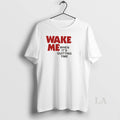 Original Wake Me When Its Quitting Time