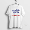 Original We Beat Boston Sixers In 7 Playoffs 2026