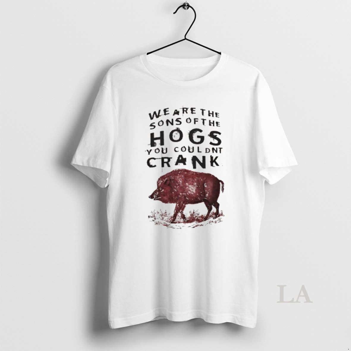 Original We Are The Sons Of The Hogs You Couldnt Crank
