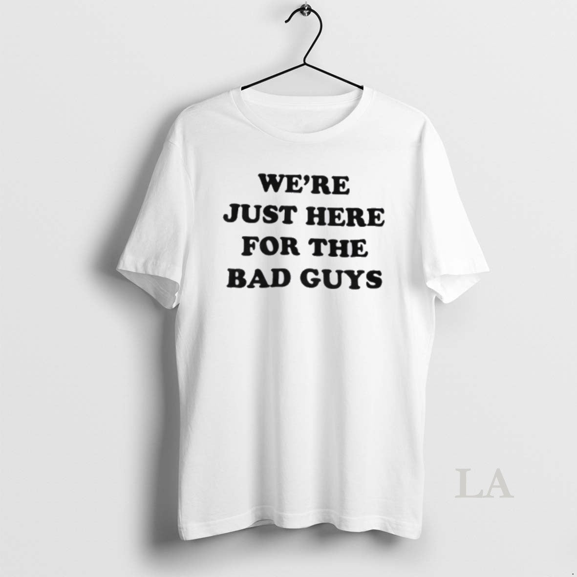 Original Were Just Here For The Bad Guys