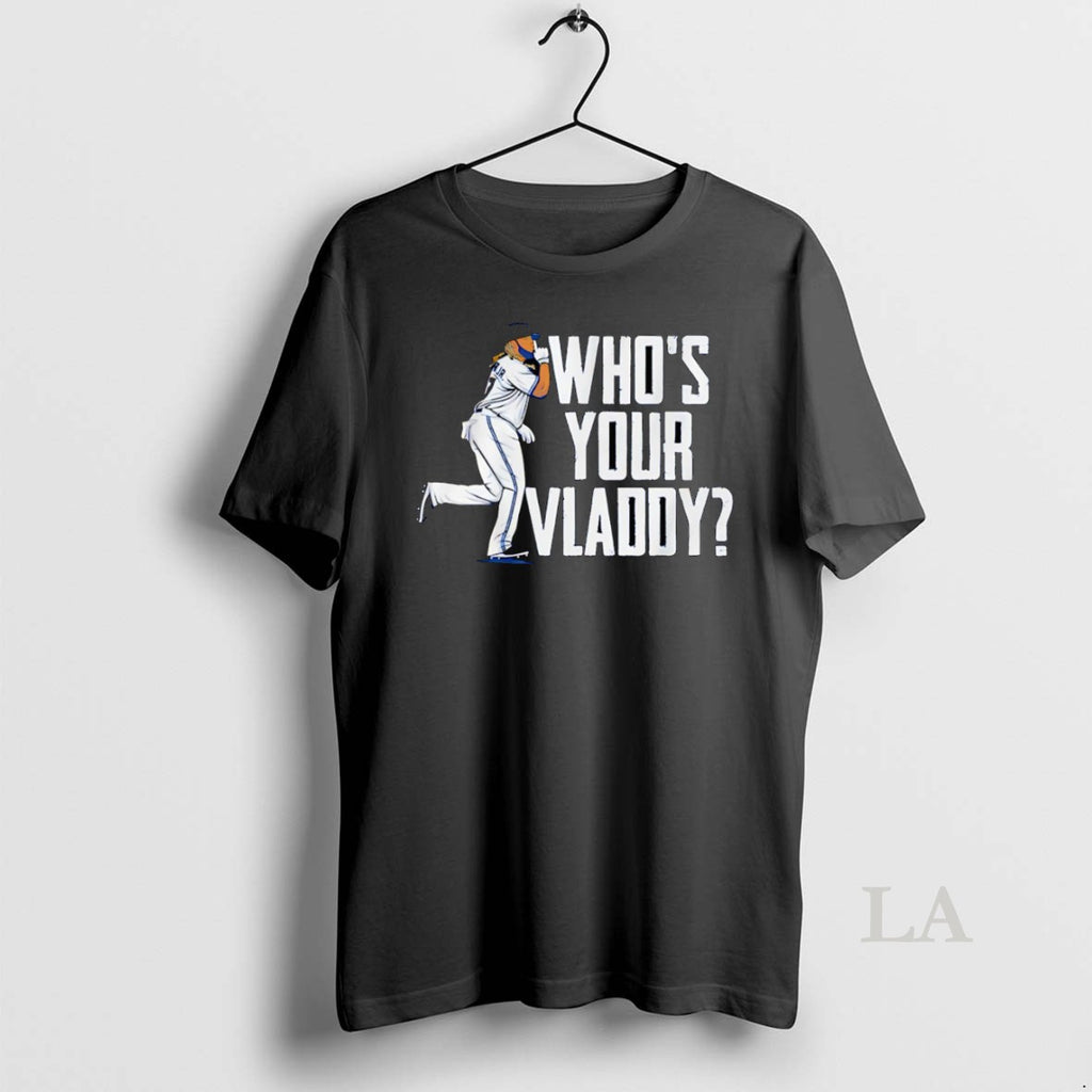 Original Whos Your Vladdy Vladimir Guerrero Jr