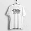 Original Why Be Racist Sexist Homophobic Or Transphobic