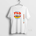 Original Yeah I Got A Phd Putting Hot Dogs In My Mouth Hot Dog