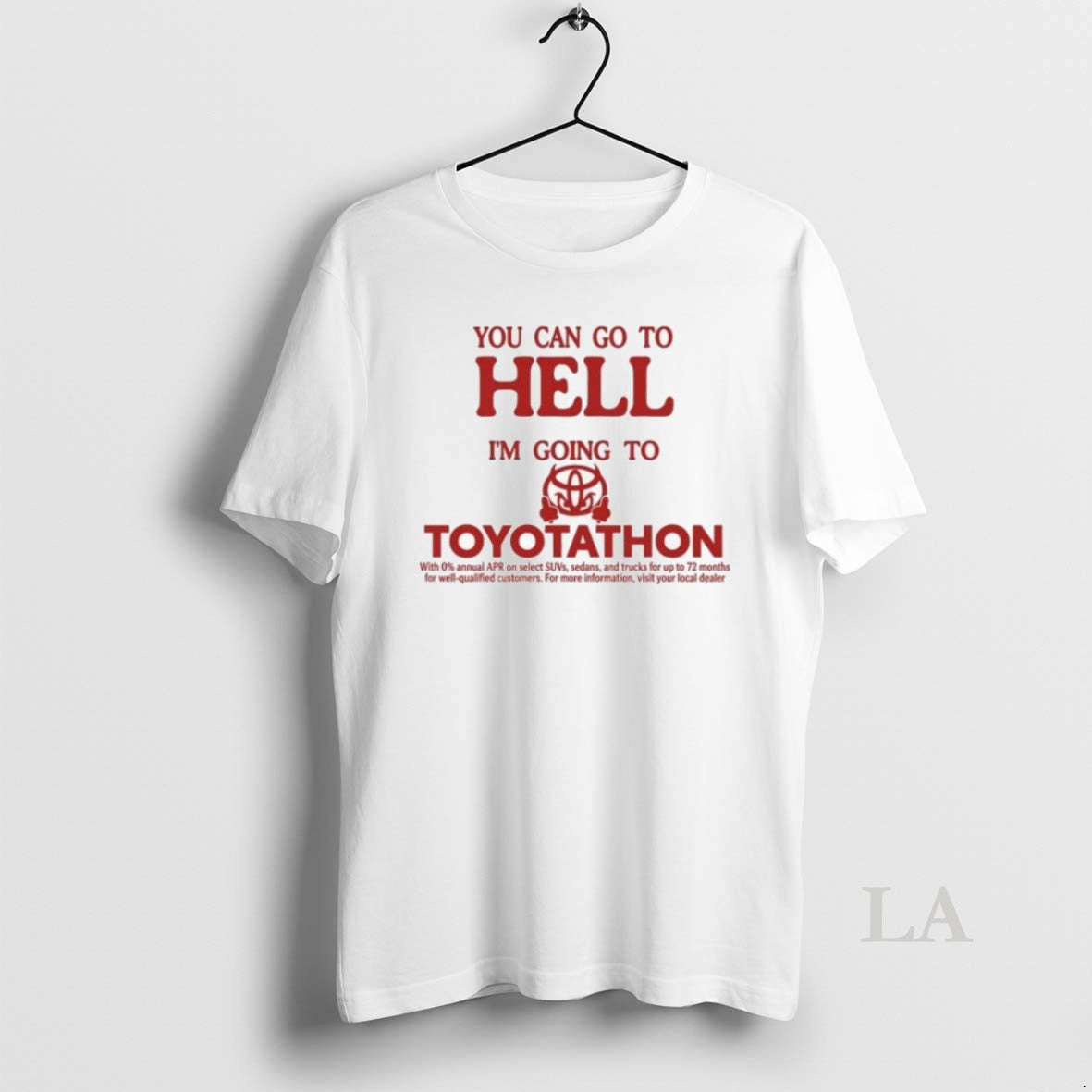 Original You Can Go To Hell Im Going To Toyotathon Evil