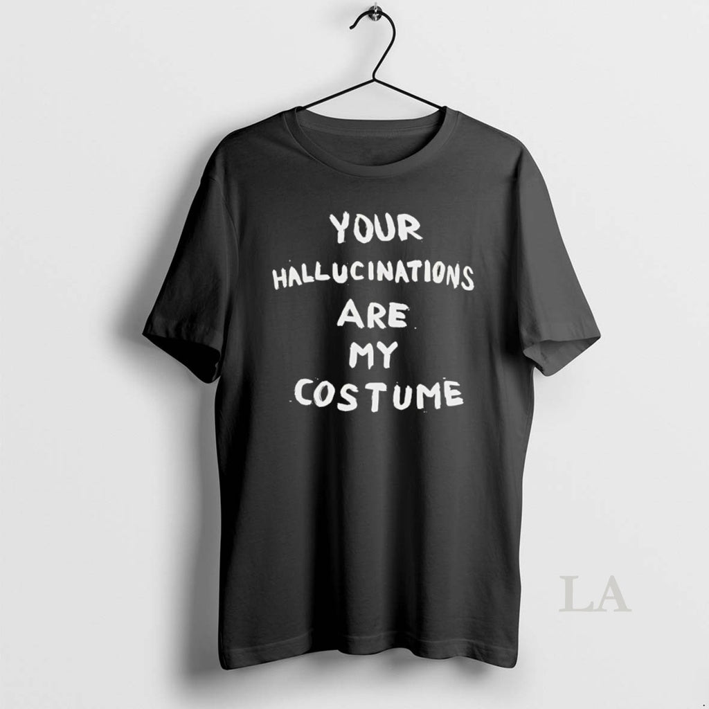 Original Your Hallucinations Are My Costume