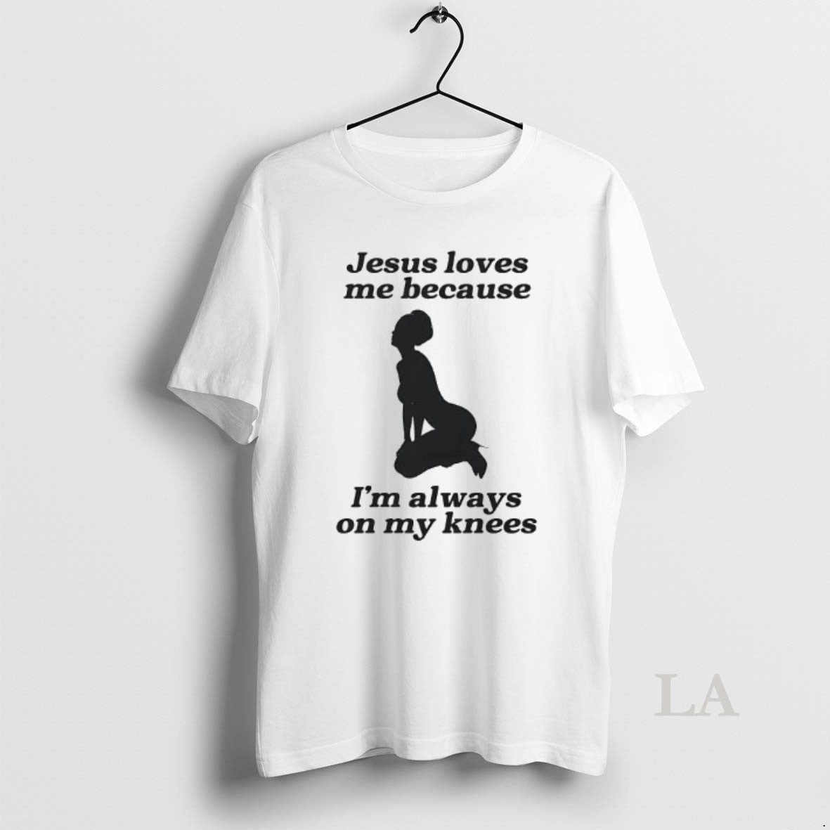 Original Jesus Loves Me Because Im Always On My Knees