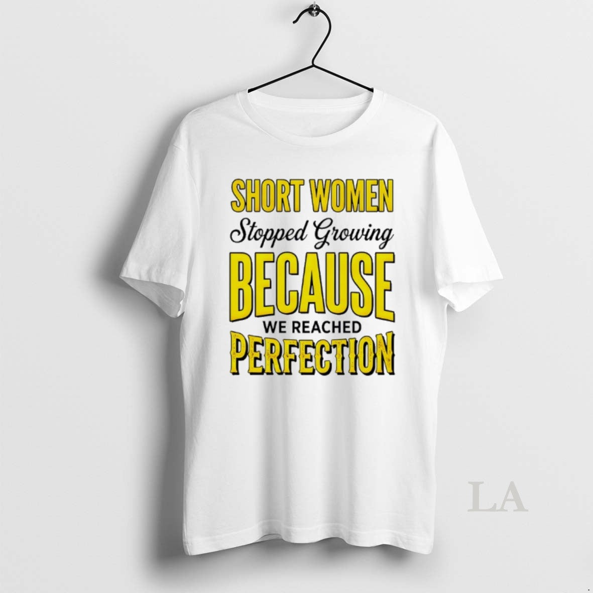 Original Kwents6o Short Women Stopped Growing Because We Reached Perfection