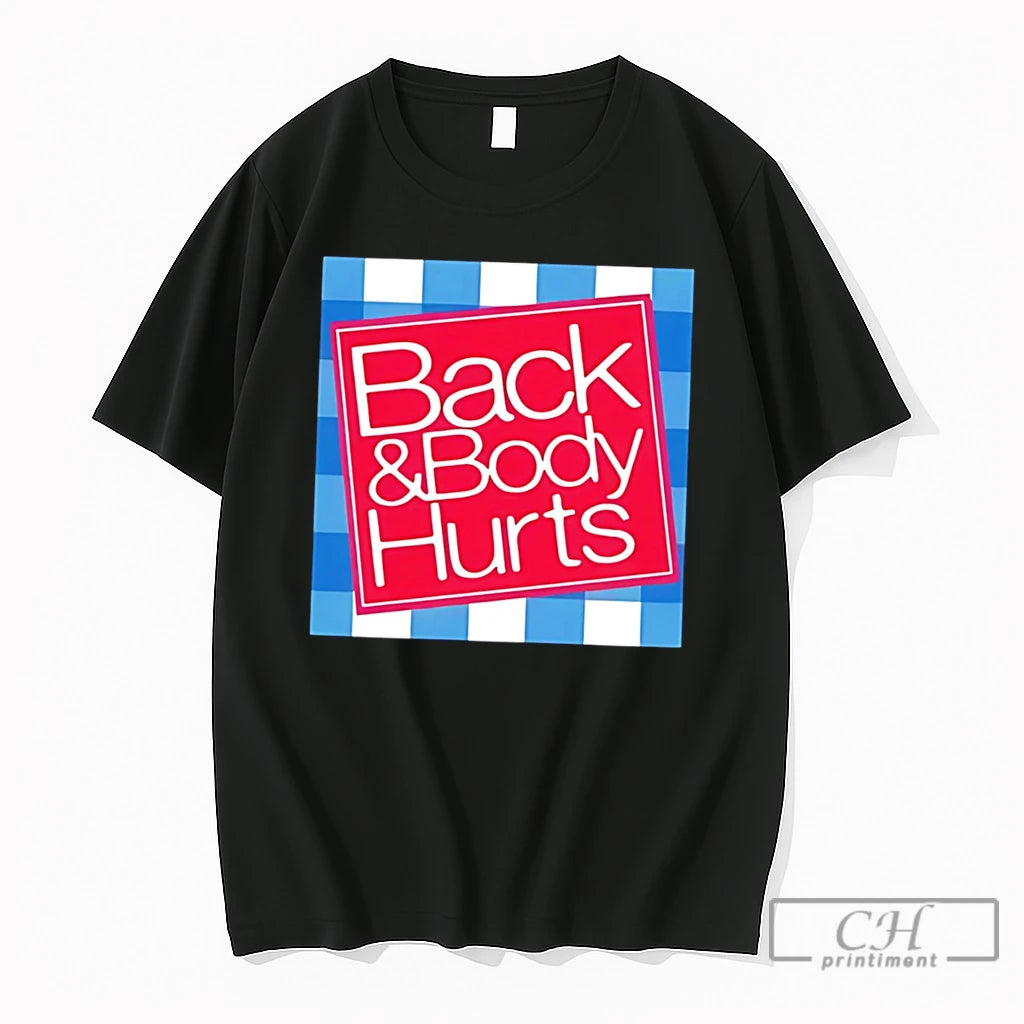Premium Back And Body Hurts Parody Graphic Tee