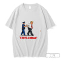 Premium I Have A Dream Trump Got Caught Graphic Tee