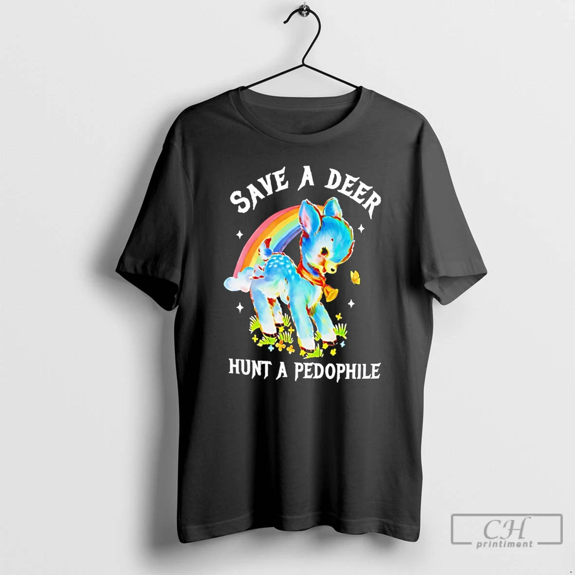 Premium Save A Deer Hunt A Pedophile Graphic Baby Deer Tee