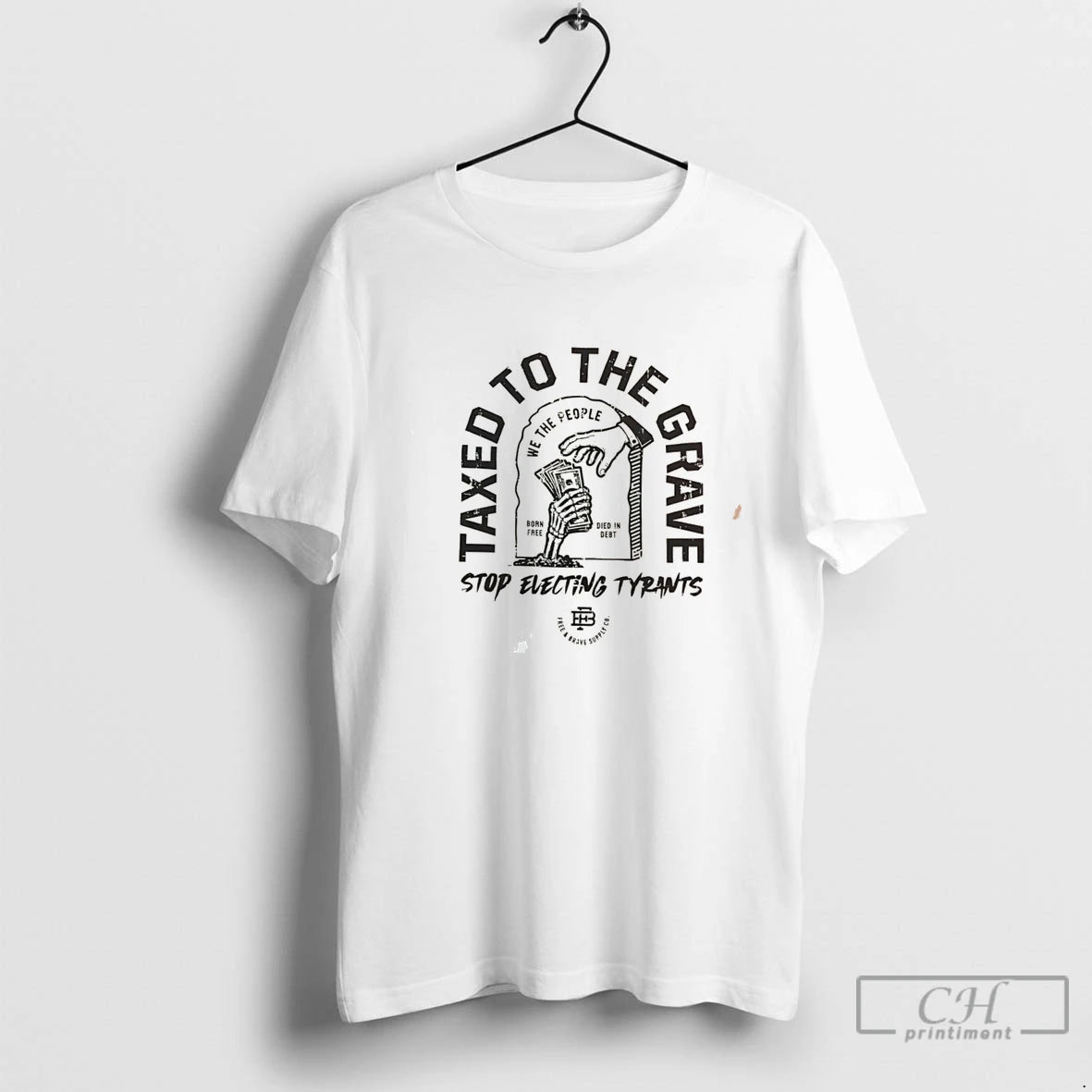 Premium Taxed To The Grave Stop Electing Tyrants Graphic Tee
