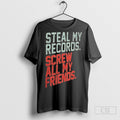 Steal My Records Screw All My Friends