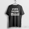 Stupid Fucking American 2025