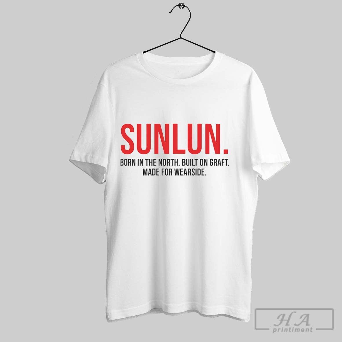 Sunlun Born In The North Built On Graft Made For Wearside Shirt Sweater Longsleeve