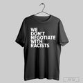 Tom Morello We Dont Negotiate With Racists T Shirts