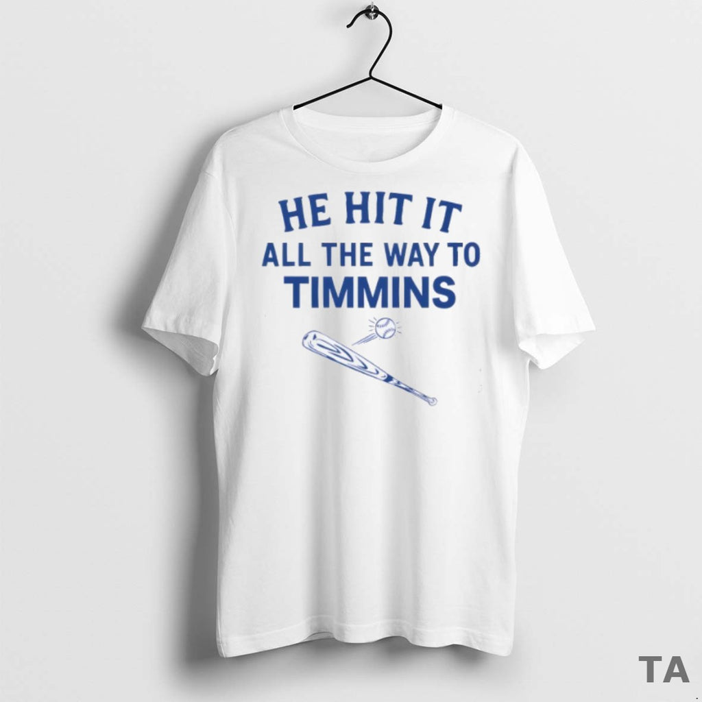 Top Baseball Bat He Hit It All The Way To Timmins T Shirt Sweater