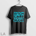 Top Bitch Im A Jaugar