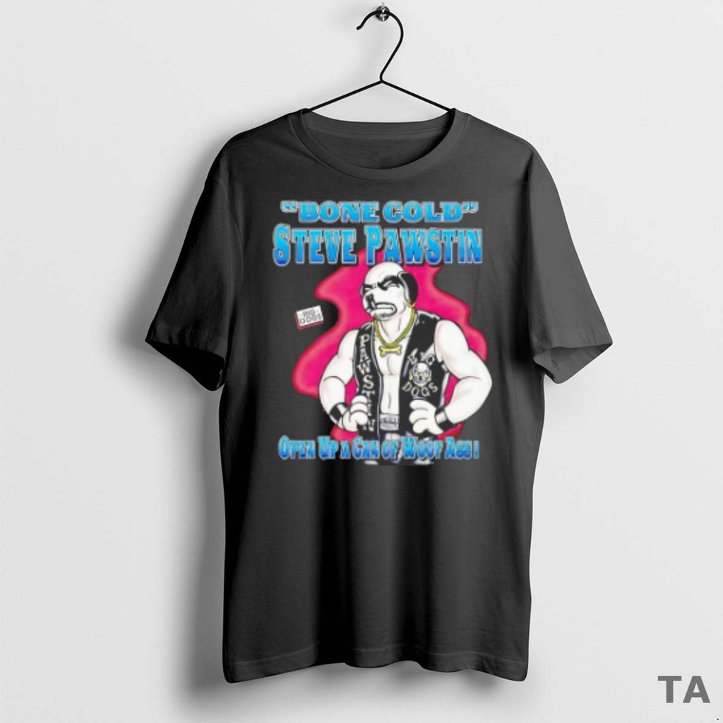 Top Bone Cold Steve Pawstin Open Up A Can Of Whoop Ass T Shirt Sweater