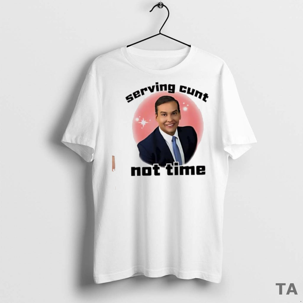 Top George Santos Serving Cunt Not Time Classic T Shirt Sweater