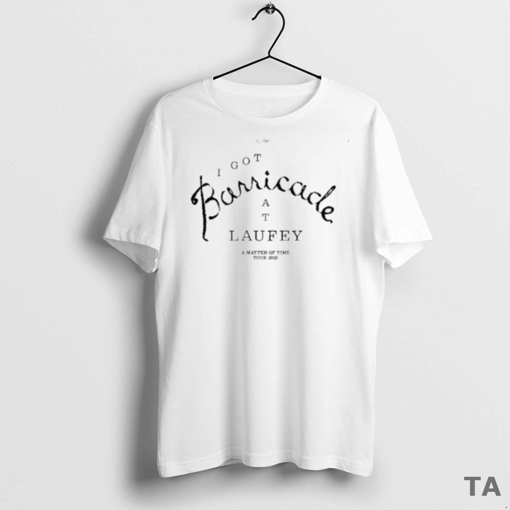 Top I Got Barricade At Laufey A Matter Of Time Tour 2025 T Shirt Sweater