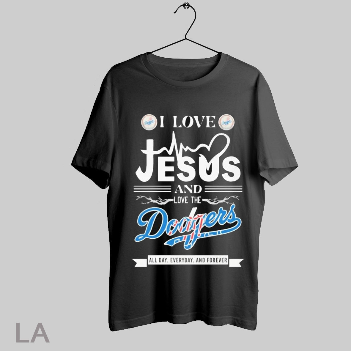 Top I Love Jesus And The Los Angeles Dodgers All Day Everyday And Forever