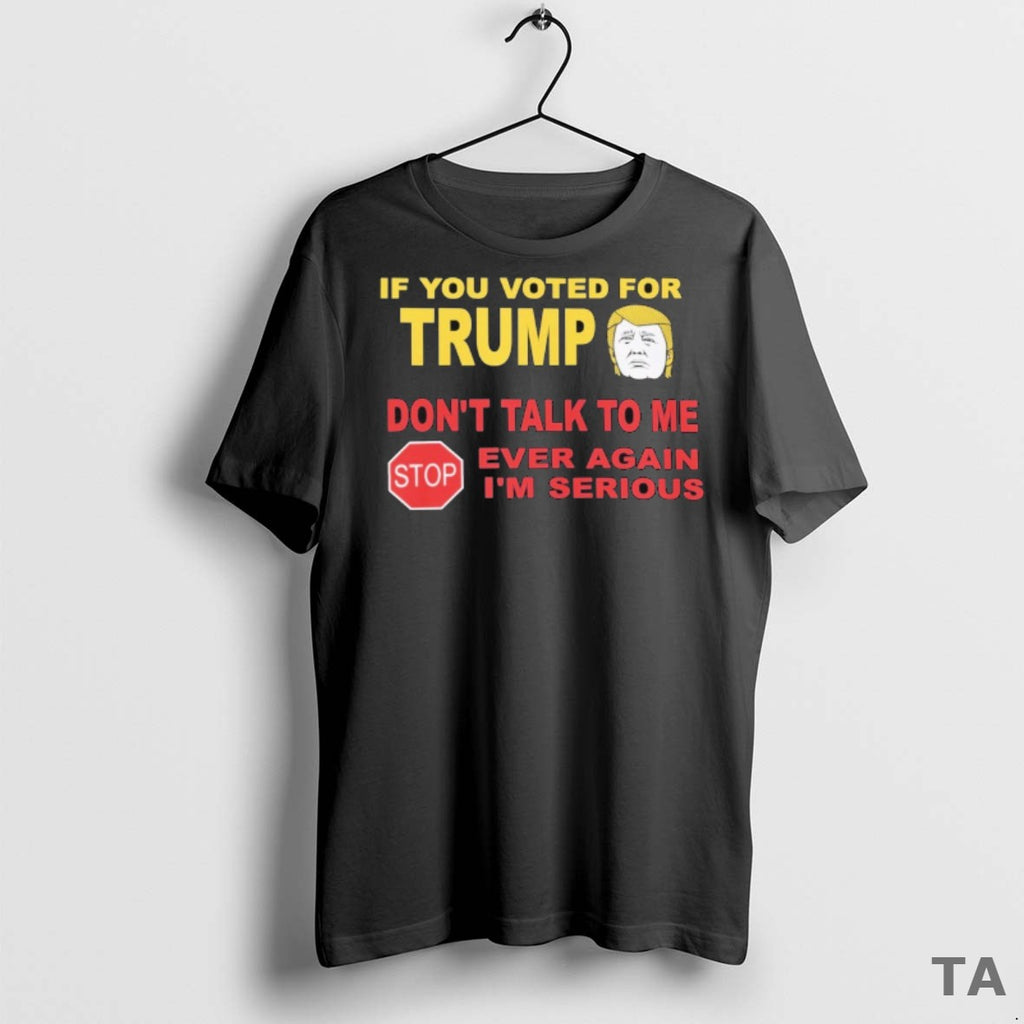 Top If You Voted For Trump T Shirt Sweater