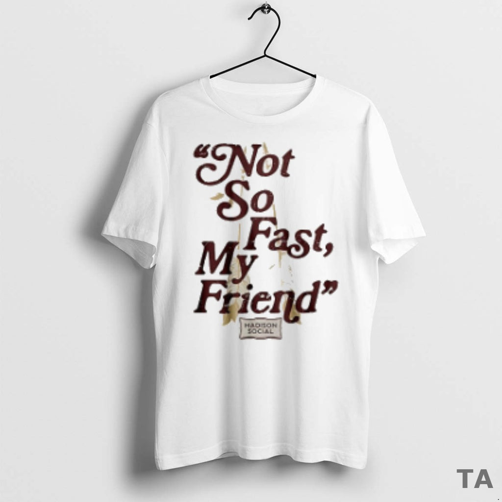Top Lee Corso Florida State Seminole Not So Fast My Friend 2 Sided