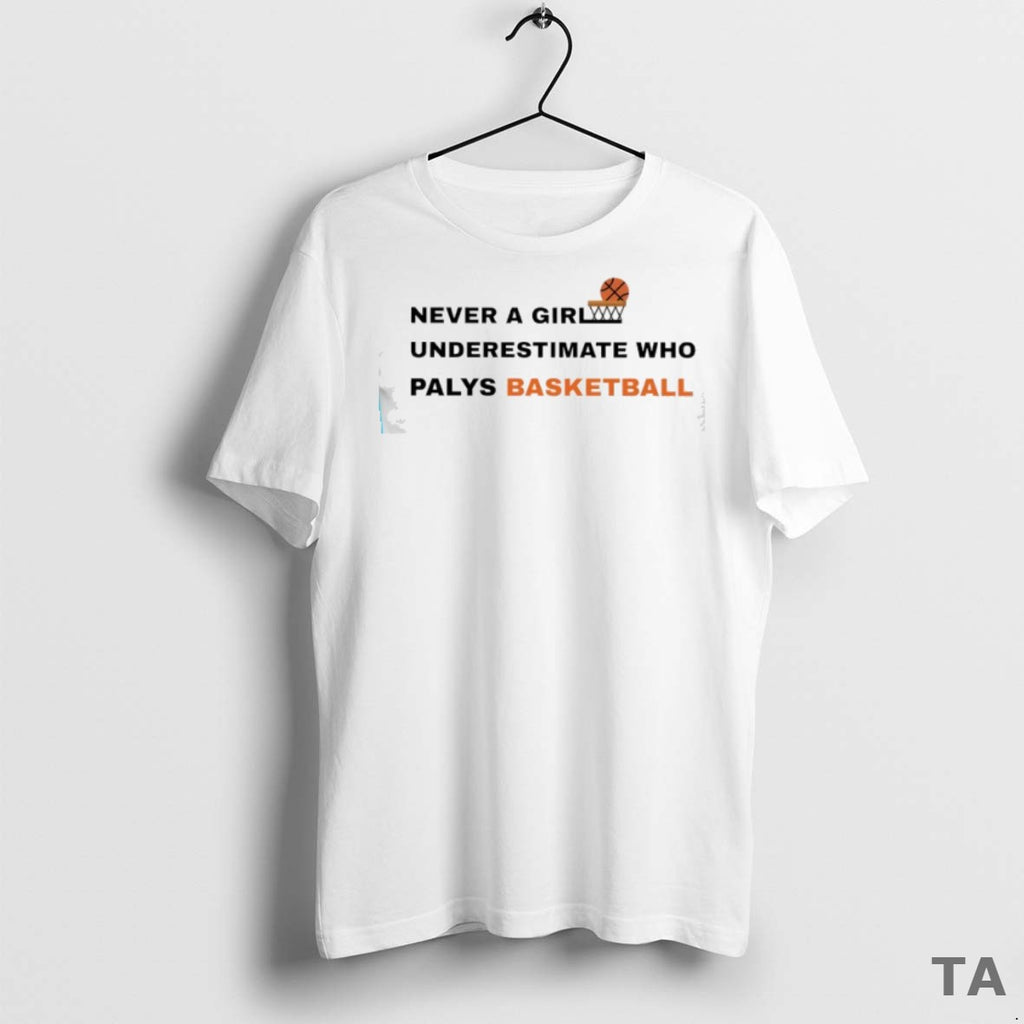 Top Never Underestimate A Girl Who Plays Basketball T Shirt Sweater