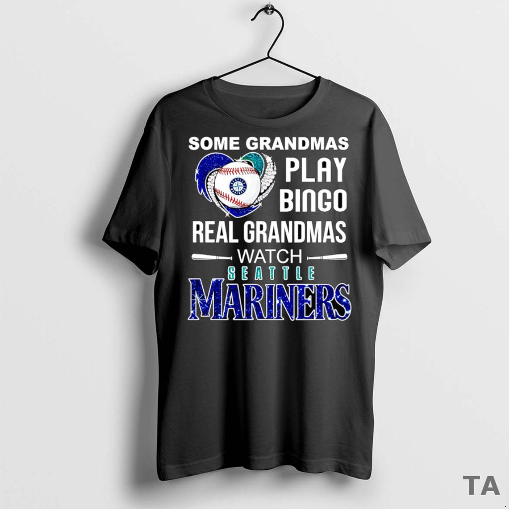 Top Some Grandmas Play Bingo Real Grandmas Watch Seattle Mariners T Shirt Sweater