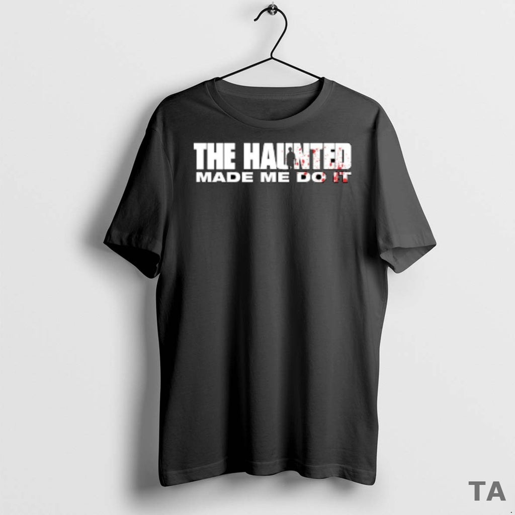 Top The Haunted Made Me Do It T Shirt Sweater