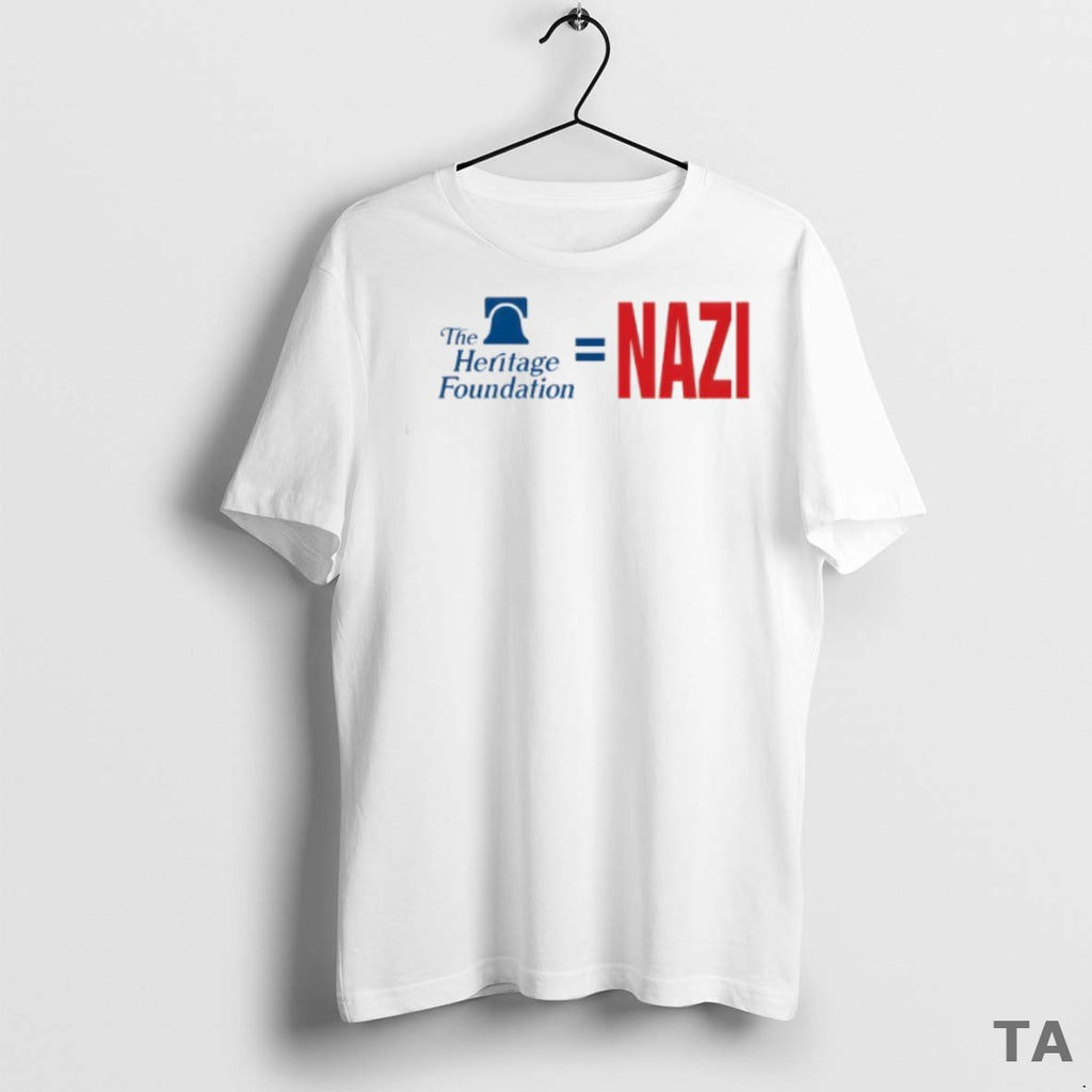 Top The Heritage Foundation Equals Nazi T Shirt Sweater