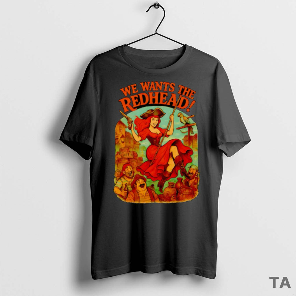 Top We Wants The Redhead Pirates Of The Caribbean T Shirt Sweater