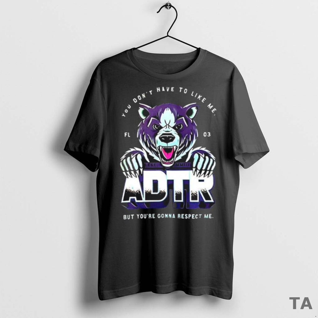 Top Adtr You Dont Have To Like Me T Shirt Vammaa T Shirt Sweater