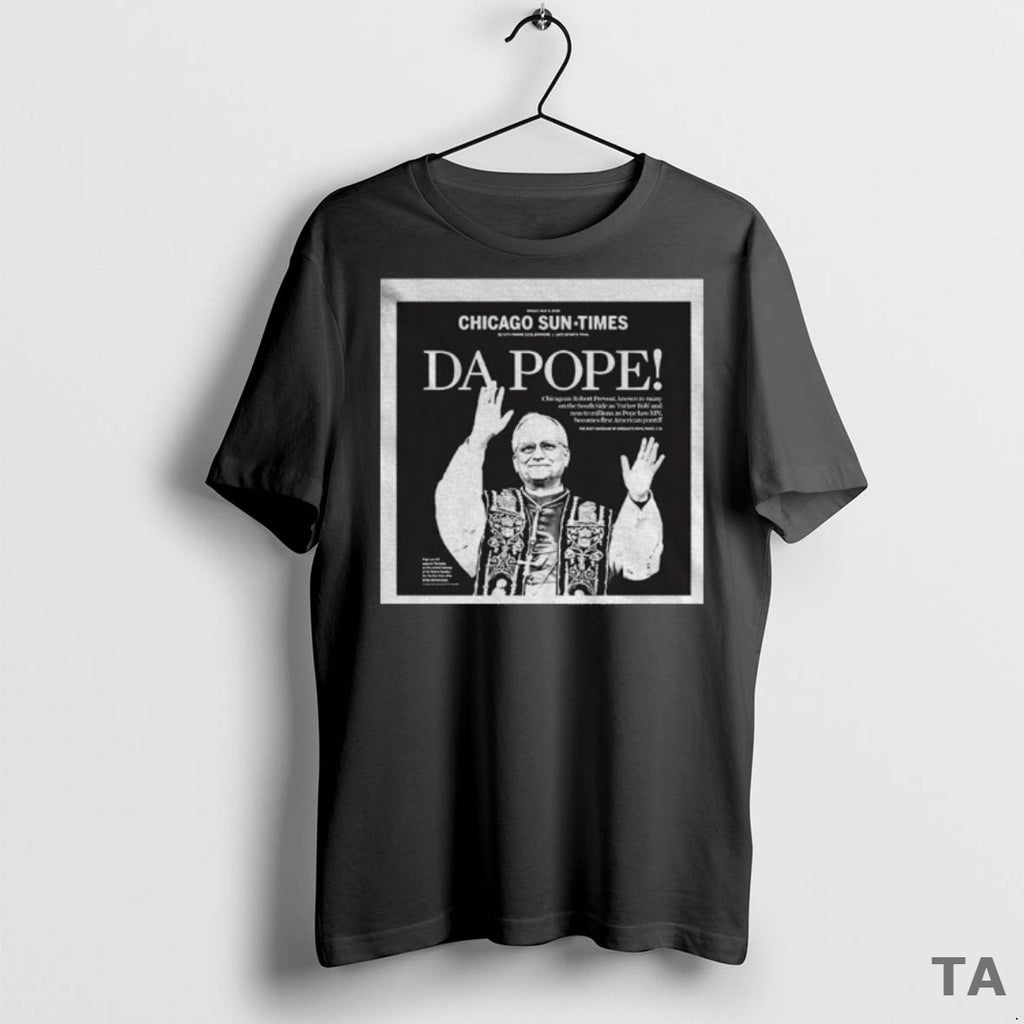 Top Da Pope New Pope Leo 14 Chicago Sun Times T Shirt Dwdhut