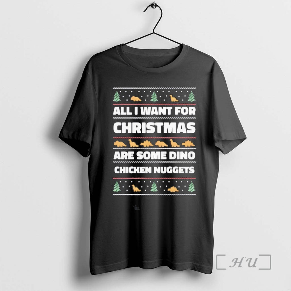 Trending All I Want For Christmas Are Some Dino Nuggets Ugly T Shirt Sweater