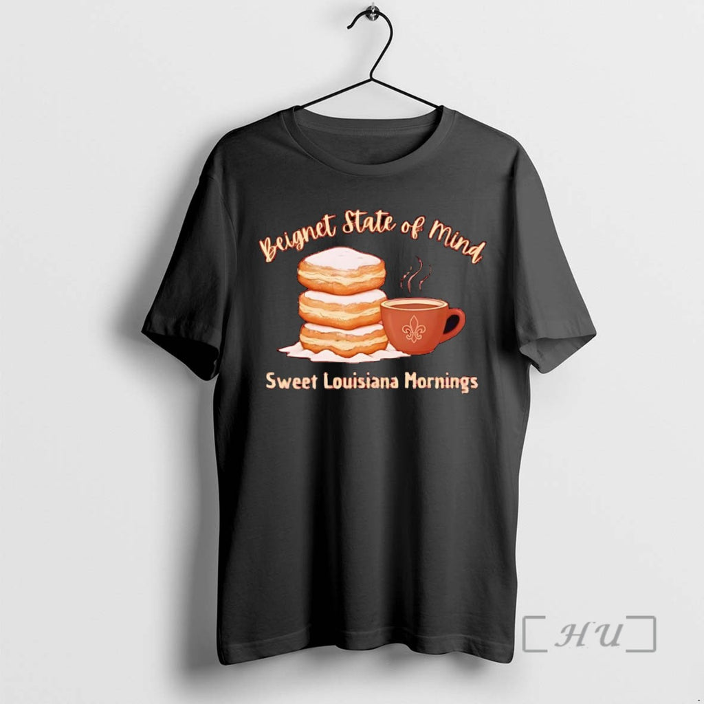 Trending Beignet State Of Mind Sweet Louisiana Mornings Tee Shirt Sweater