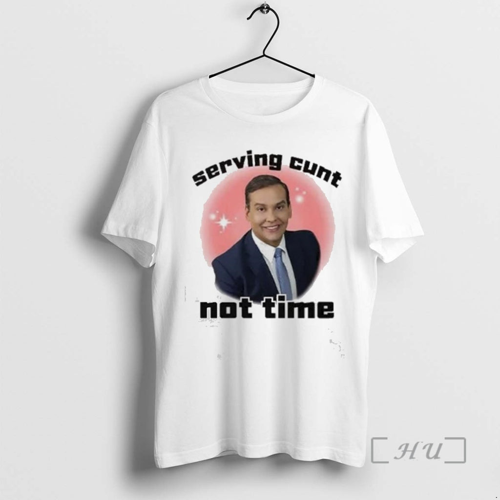 Trending George Santos Serving Cunt Not Time Tee Shirt Sweater