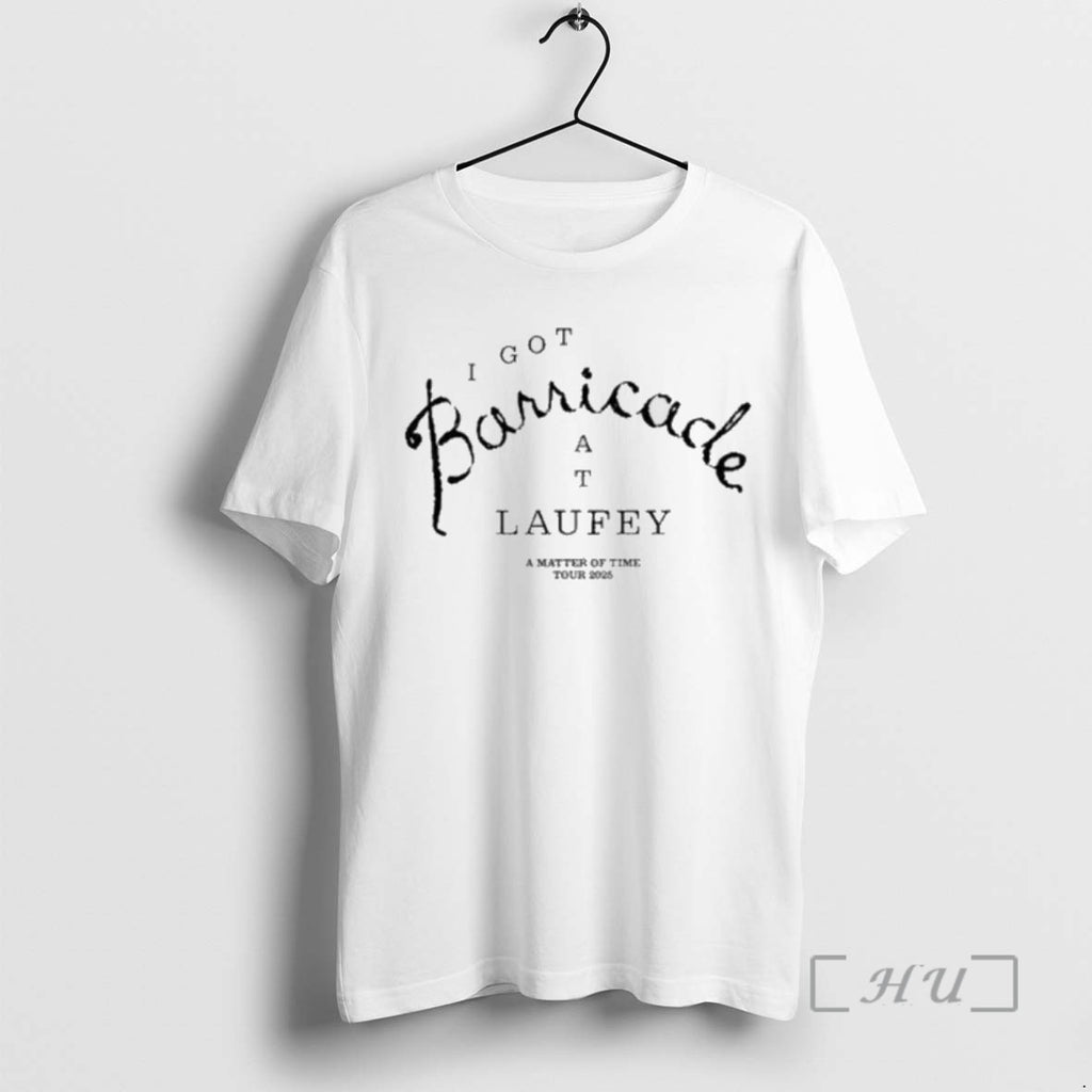 Trending I Got Barricade At Laufey A Matter Of Time Tour 2025 Tee Shirt Sweater