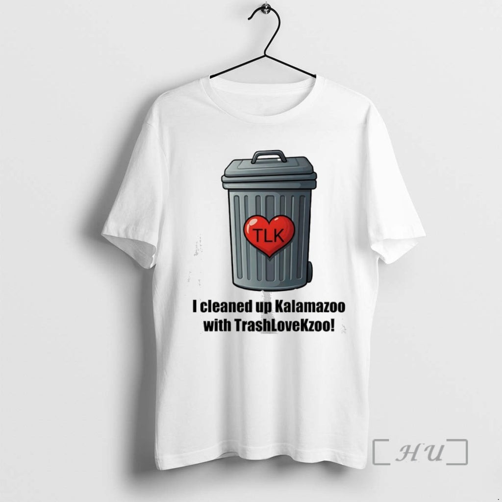 Trending I Cleaned Up Kalamazoo With Trashlovekzoo Tee Shirt Sweater